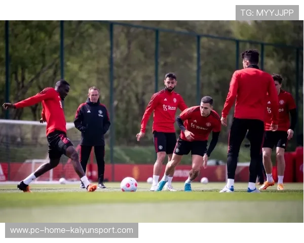 卡灵顿训练基地强度明显提升，曼联备战节奏加快